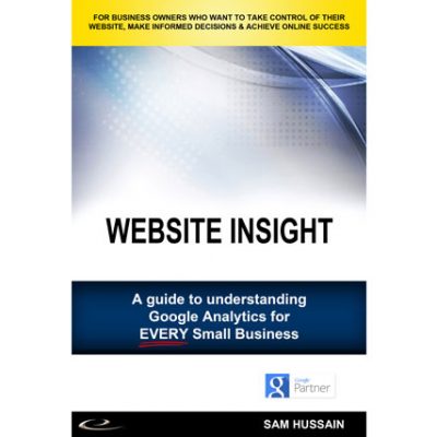 Website Insight: A guide to understanding Google Analytics for every small business